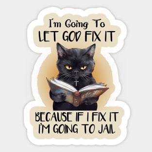 I’m Going To Let God Fix It Sticker